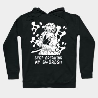 Stop breaking my SWORDS! Hoodie